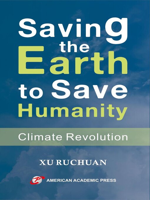 Title details for Saving the Earth to Save Humanity by XU RUCHUAN - Available